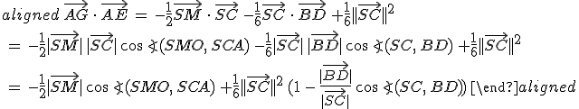 \begin{aligned}\,\vec{AG}\,\cdot\,\vec{AE}\,=\,-\frac{1}{2}\vec{SM}\,\cdot\,\vec{SC}\,-\frac{1}{6}\vec{SC}\,\cdot\,\vec{BD}\,+\frac{1}{6}||\vec{SC}||^2\,\\\,=\,-\frac{1}{2}|\vec{SM}|\,|\vec{SC}|\,\cos\angle(SMO,\,SCA)\,-\frac{1}{6}|\vec{SC}|\,|\vec{BD}|\,\cos\angle(SC,\,BD)\,+\frac{1}{6}||\vec{SC}||^2\,\\\,=\,-\frac{1}{2}|\vec{SM}|\,\cos\angle(SMO,\,SCA)\,+\frac{1}{6}||\vec{SC}||^2\,(1\,-\,\frac{|\vec{BD}|}{|\vec{SC}|}\,\cos\angle(SC,\,BD))\,\end{aligned}